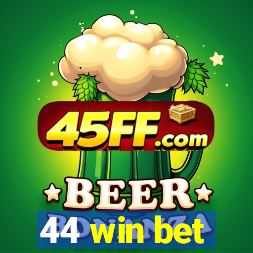 44 win bet